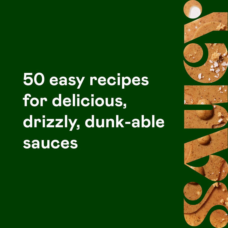 Saucy: 50 Recipes for Drizzly, Dunkable, Go-To Sauces