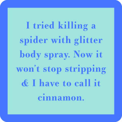 Coaster with humorous text about a spider and glitter body spray, part of Drinks on Me collection, perfect for adding humor to home bar decor.