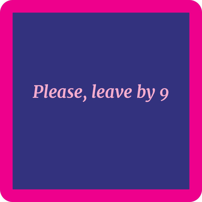 Drinks on Me - COASTER Leave By 9: A witty resin coaster with cork backing, perfect for adding humor to any home bar or kitchen decor.