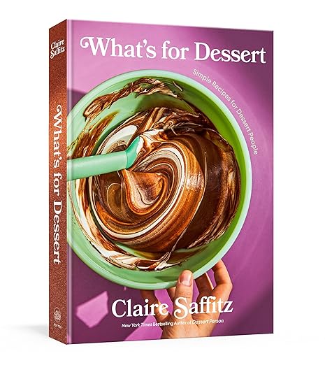 Cover of What's for Dessert: Simple Recipes for Dessert People by Claire Saffitz, featuring a hand stirring chocolate batter in a green bowl.