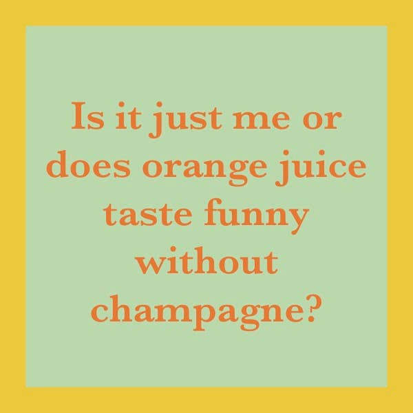 Drinks on Me coaster with Is it just me or does orange juice taste funny without champagne? quip, adding humor to any home bar or kitchen decor.