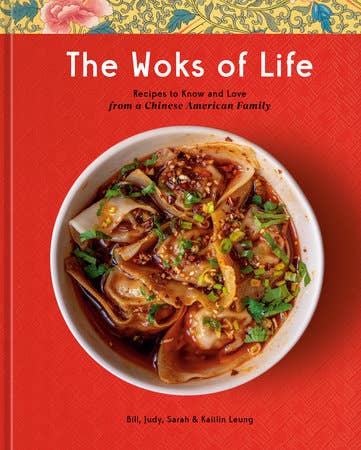 Cookbook cover of The Woks of Life featuring chili oil-drenched dumplings, highlighting Chinese American family recipes by Bill, Judy, Sarah, and Kaitlin Leung.