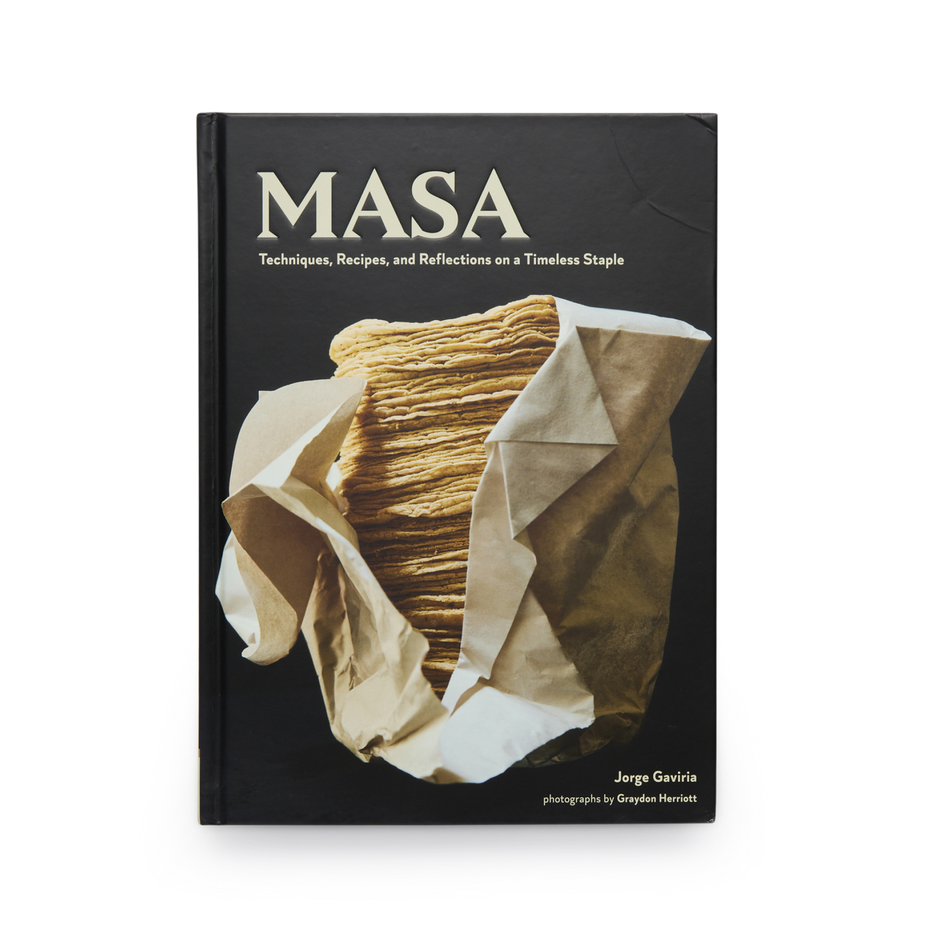 MASA: Techniques, Recipes & Reflections on a Timeless Staple.